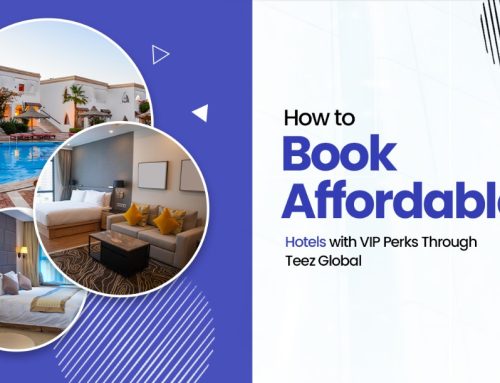 How to Get VIP Hotel Deals with Teez Global